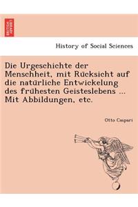 Urgeschichte der Menschheit, mit Rücksicht auf die natürliche Entwickelung des frühesten Geisteslebens ... Mit Abbildungen, etc.