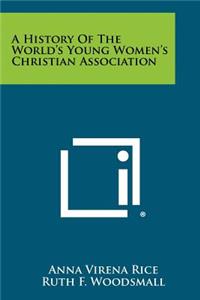 History Of The World's Young Women's Christian Association