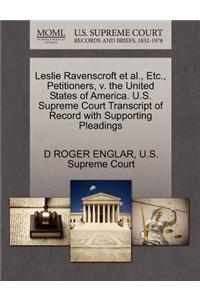 Leslie Ravenscroft Et Al., Etc., Petitioners, V. the United States of America. U.S. Supreme Court Transcript of Record with Supporting Pleadings