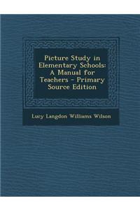 Picture Study in Elementary Schools: A Manual for Teachers