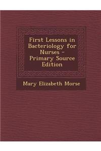 First Lessons in Bacteriology for Nurses