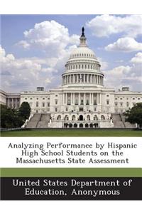 Analyzing Performance by Hispanic High School Students on the Massachusetts State Assessment