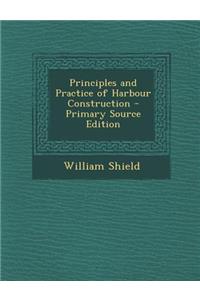 Principles and Practice of Harbour Construction