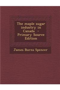 The Maple Sugar Industry in Canada