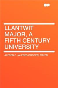 Llantwit Major, a Fifth Century University