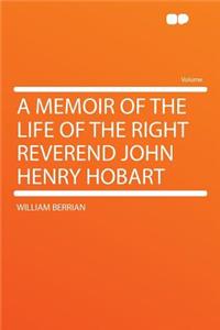 A Memoir of the Life of the Right Reverend John Henry Hobart