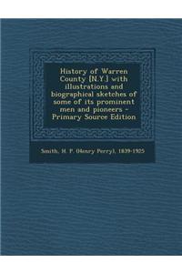 History of Warren County [N.Y.] with Illustrations and Biographical Sketches of Some of Its Prominent Men and Pioneers