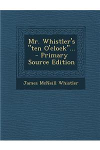 Mr. Whistler's Ten O'Clock...