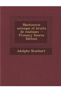Machinerie Scenique Et Bruits de Coulisses - Primary Source Edition