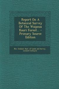 Report on a Botanical Survey of the Waipoua Kauri Forest...