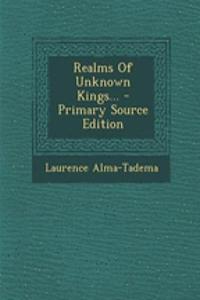 Realms of Unknown Kings... - Primary Source Edition
