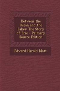 Between the Ocean and the Lakes: The Story of Erie