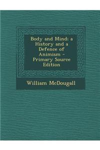 Body and Mind; A History and a Defence of Animism