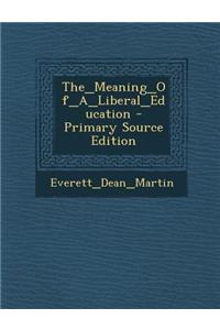 The_meaning_of_a_liberal_education