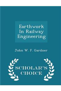 Earthwork in Railway Engineering - Scholar's Choice Edition