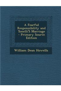 A Fearful Responsibility and Tonelli's Marriage