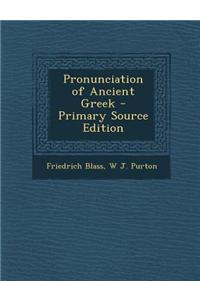 Pronunciation of Ancient Greek - Primary Source Edition
