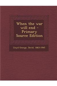 When the War Will End - Primary Source Edition
