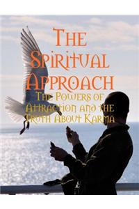 The Spiritual Approach - The Powers of Attraction and the Truth About Karma