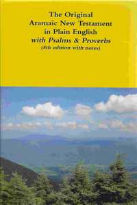 Original Aramaic New Testament in Plain English with Psalms & Proverbs (8th edition with notes)