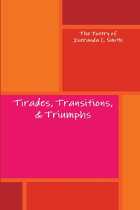 Tirades, Transitions, & Triumphs