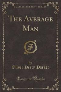 The Average Man (Classic Reprint)