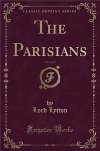 The Parisians, Vol. 2 of 2 (Classic Reprint)