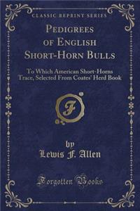 Pedigrees of English Short-Horn Bulls