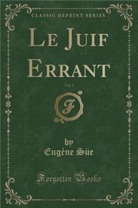 Le Juif Errant, Vol. 3 (Classic Reprint)