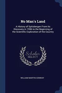NO MAN'S LAND: A HISTORY OF SPITSBERGEN
