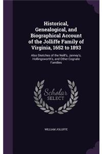 Historical, Genealogical, and Biographical Account of the Jolliffe Family of Virginia, 1652 to 1893