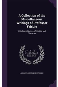 Collection of the Miscellaneous Writings of Professor Frisbie