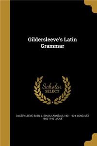 Gildersleeve's Latin Grammar