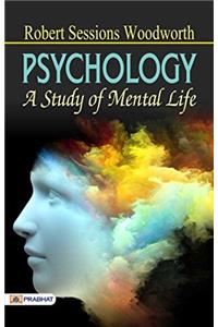 PSYCHOLOGY; A STUDY OF MENTAL LIFE