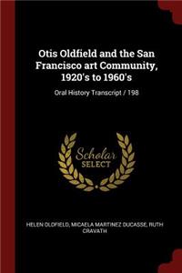 Otis Oldfield and the San Francisco art Community, 1920's to 1960's