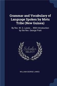 Grammar and Vocabulary of Language Spoken by Motu Tribe (New Guinea)