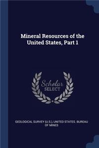 Mineral Resources of the United States, Part 1