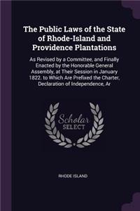 The Public Laws of the State of Rhode-Island and Providence Plantations