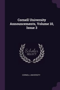 Cornell University Announcements, Volume 10, Issue 3
