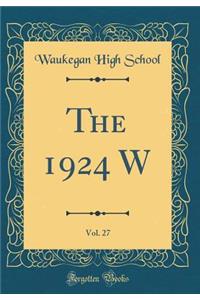 The 1924 W, Vol. 27 (Classic Reprint)