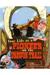 Your Life As a Pioneer on the Oregon Trail