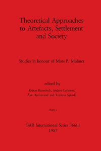 Theoretical Approaches to Artefacts, Settlement and Society, Part i