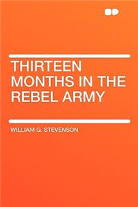 Thirteen Months in the Rebel Army
