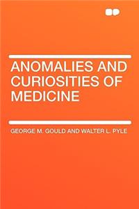 Anomalies and Curiosities of Medicine