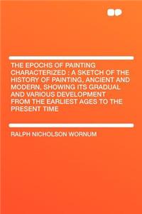 The Epochs of Painting Characterized