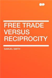 Free Trade Versus Reciprocity