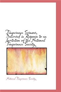 Temperance Sermons, Delivered in Response to an Invitation of the National Temperance Society