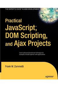 Practical JavaScript, Dom Scripting, and Ajax Projects