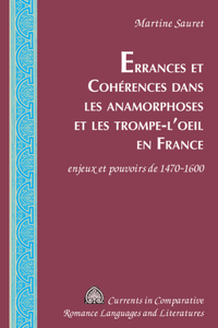 Errances Et Cohérences Dans Les Anamorphoses Et Les Trompe-l'Oeil En France