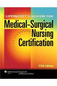 Lippincott's Review for Medical-Surgical Nursing Certificati